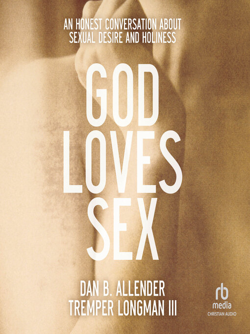Title details for God Loves Sex by Dr. Dan B. Allender - Available